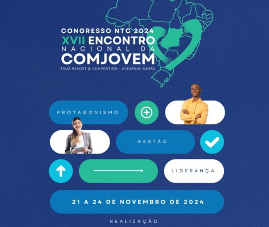 Congresso NTC 2024 – XVII Encontro Nacional da COMJOVEM começa nesta quinta-feira (21)